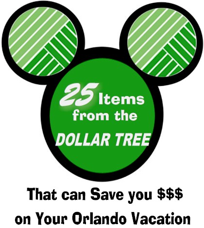 25+ items to purchase at the Dollar Tree to help you save money on your Orlando Vacation.